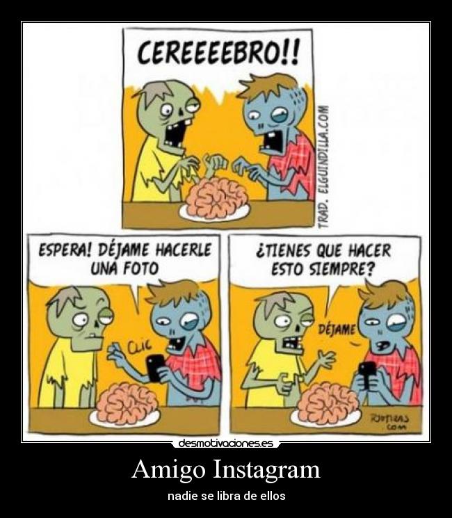 Amigo Instagram - nadie se libra de ellos