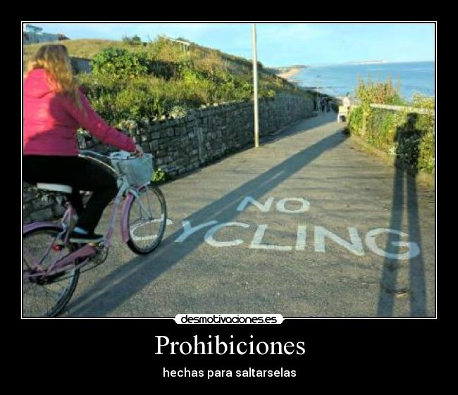Prohibiciones - hechas para saltarselas