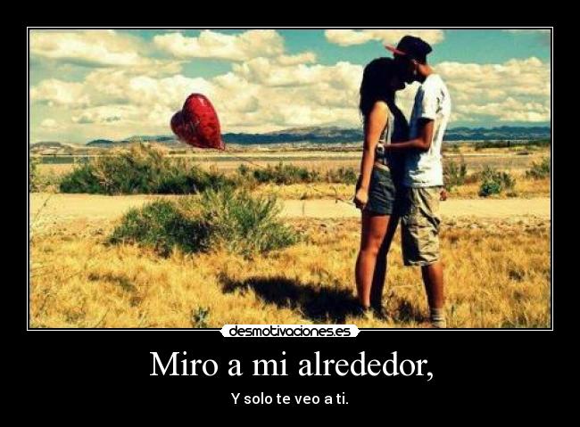 Miro a mi alrededor, -