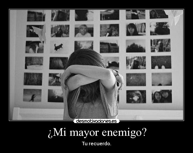 ¿Mi mayor enemigo? - 