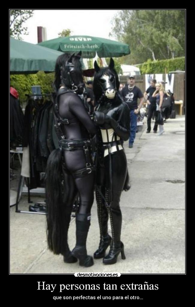 Hay personas tan extrañas -