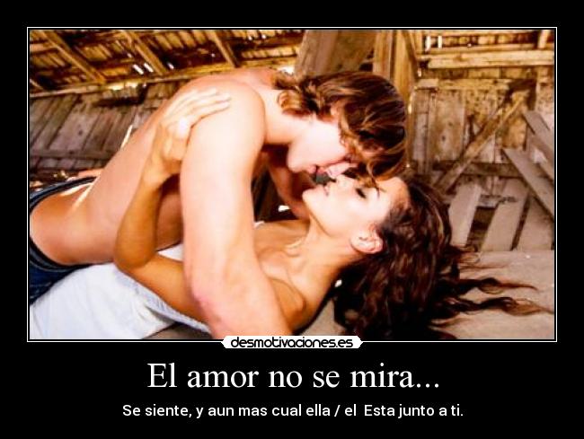 El amor no se mira... - 