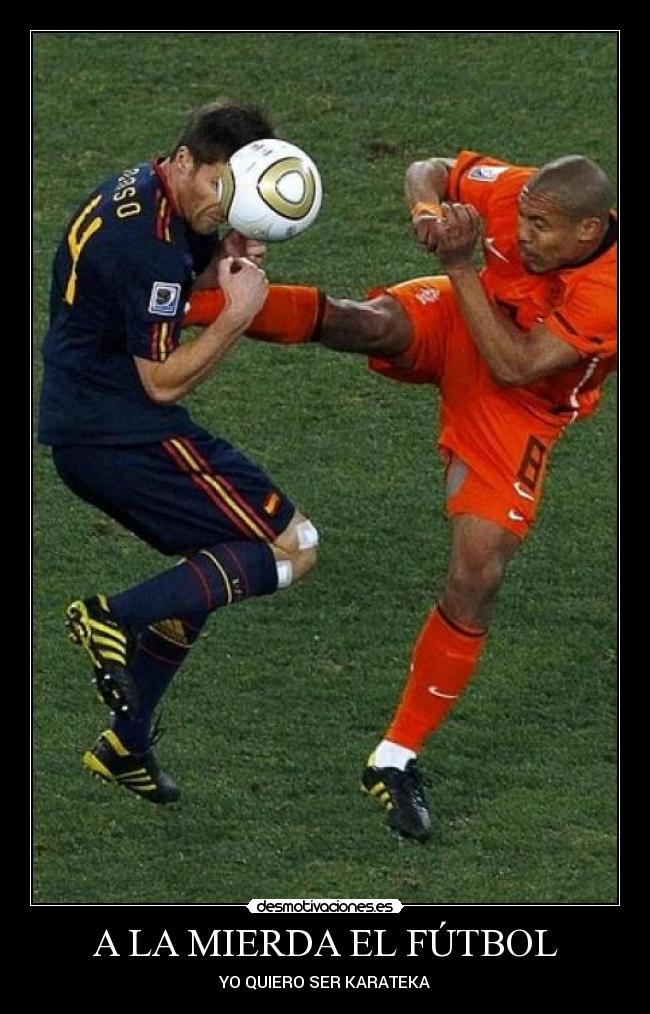 A LA MIERDA EL FÚTBOL - YO QUIERO SER KARATEKA