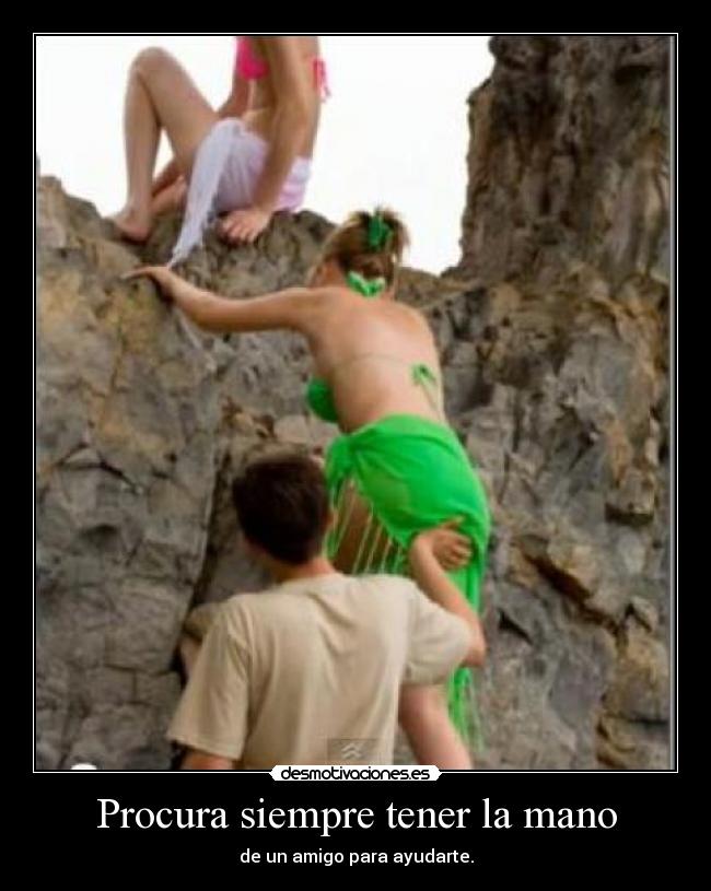 Procura siempre tener la mano -