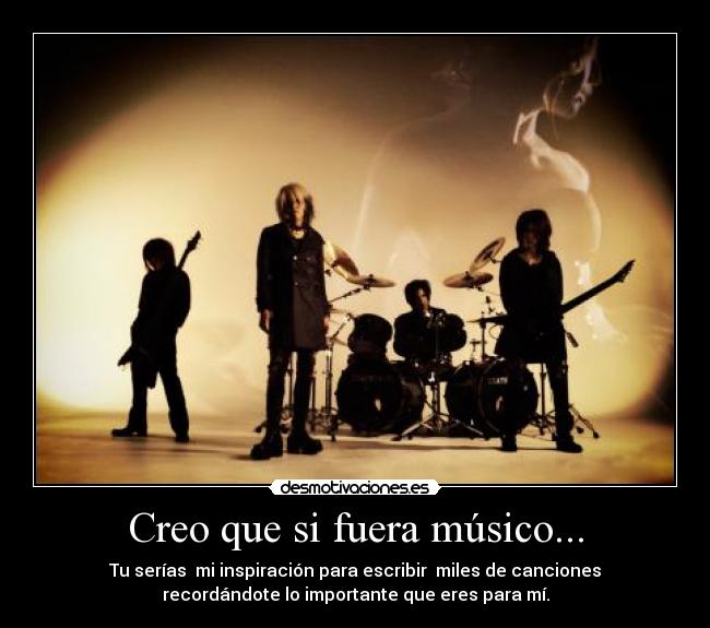 Creo que si fuera músico... - 