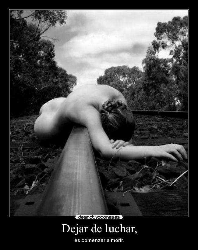 Dejar de luchar, -