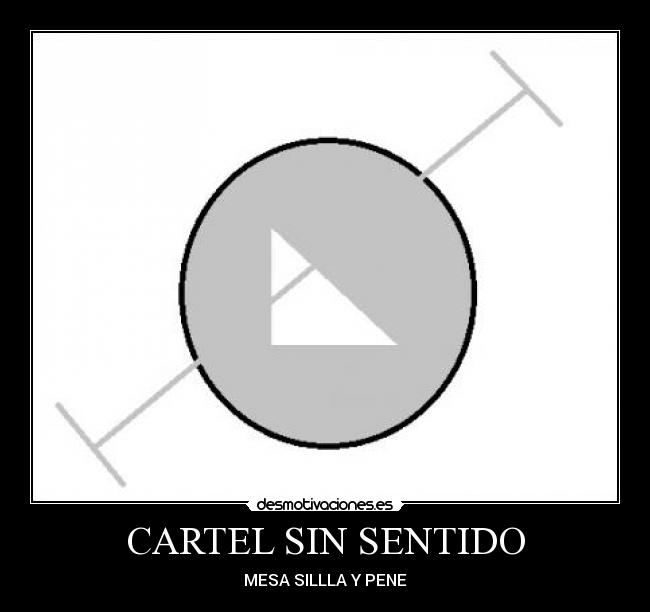 CARTEL SIN SENTIDO - MESA SILLLA Y PENE