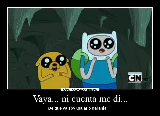 Vaya... ni cuenta me di... - 