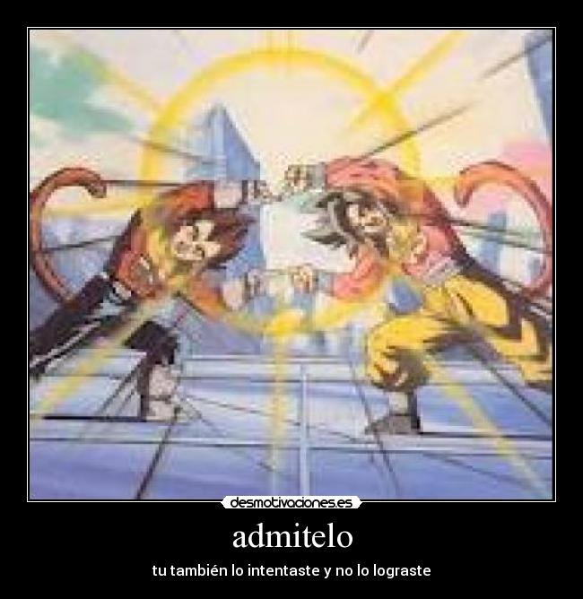 admitelo - tu también lo intentaste y no lo lograste