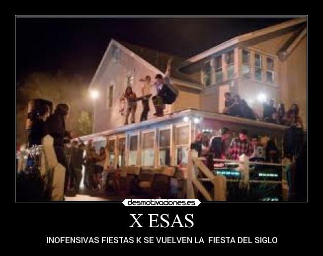 X ESAS - INOFENSIVAS FIESTAS K SE VUELVEN LA FIESTA DEL SIGLO