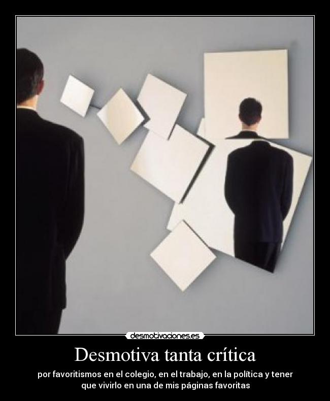 Desmotiva tanta crítica -