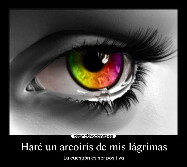 Haré un arcoiris de mis lágrimas - 