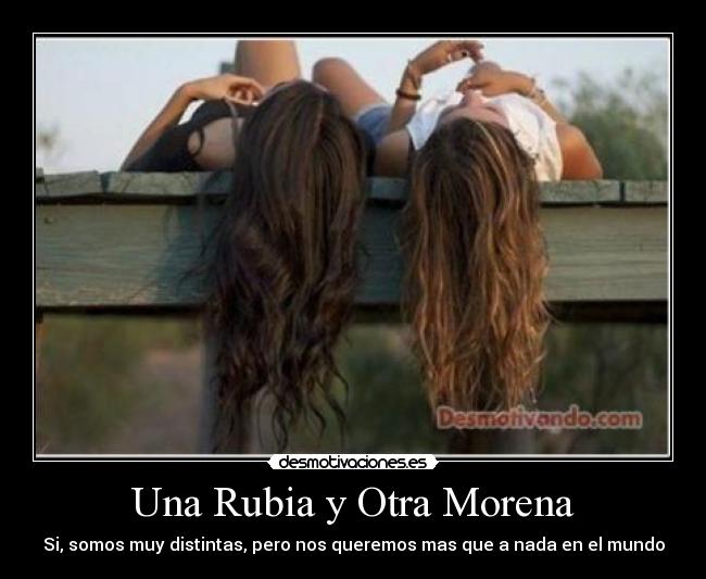 Una Rubia y Otra Morena -
