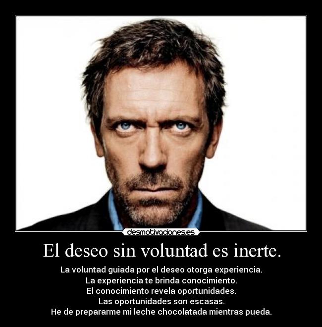 El deseo sin voluntad es inerte. -