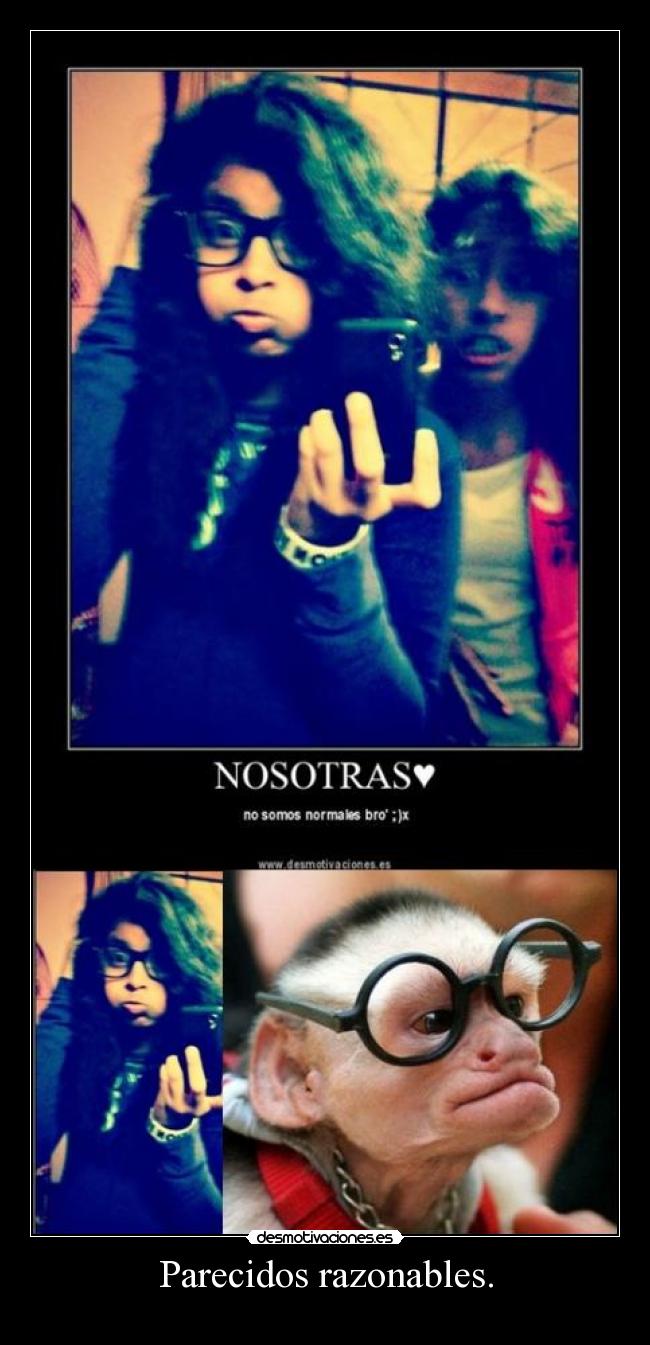 Parecidos razonables. -