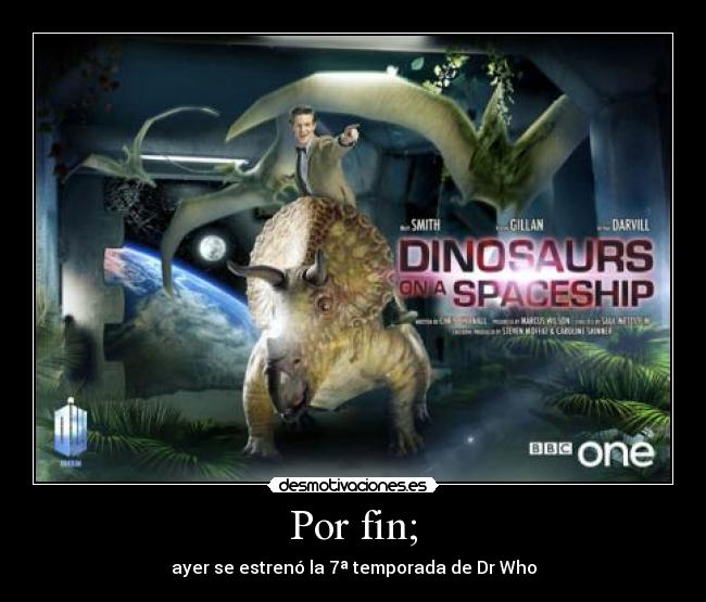 Por fin; - ayer se estrenó la 7ª temporada de Dr Who