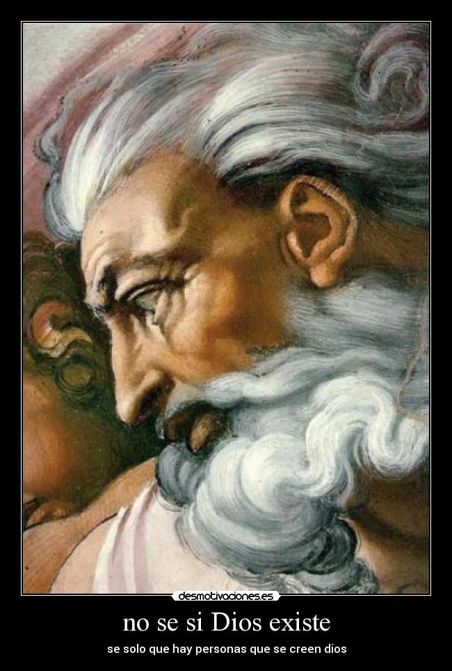no se si Dios existe -
