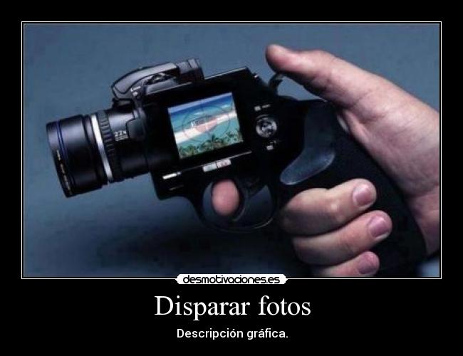Disparar fotos - Descripción gráfica.