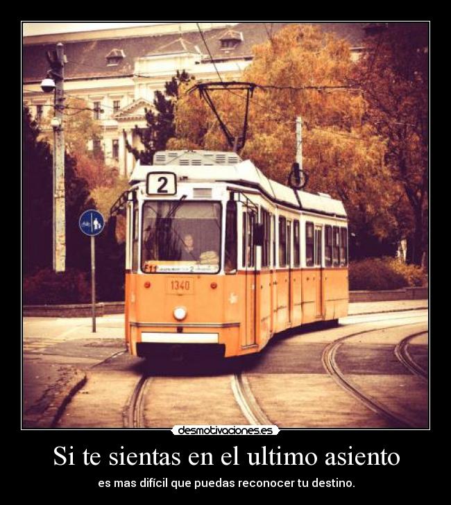 carteles sentarse ultimo asiento dificil poder reconocer destino futuro desmotivaciones