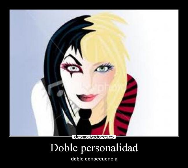 Doble personalidad - doble consecuencia