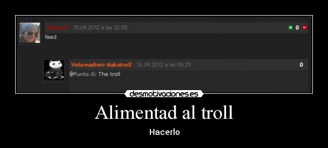 Alimentad al troll - Hacerlo