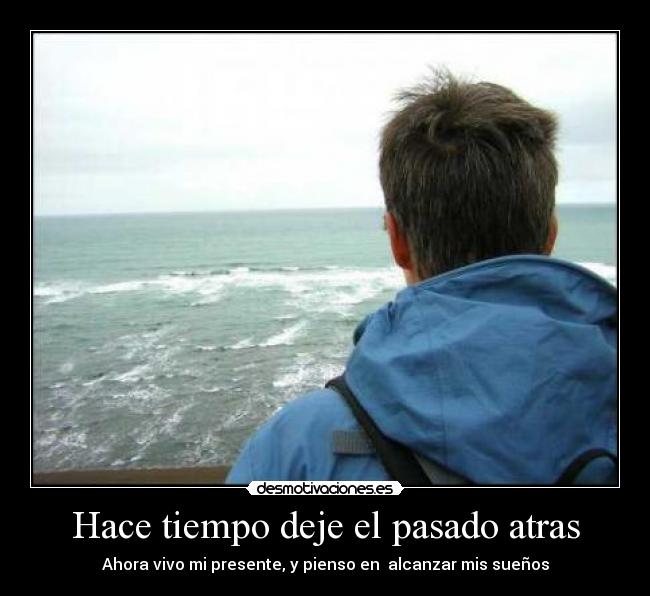 Hace tiempo deje el pasado atras - 