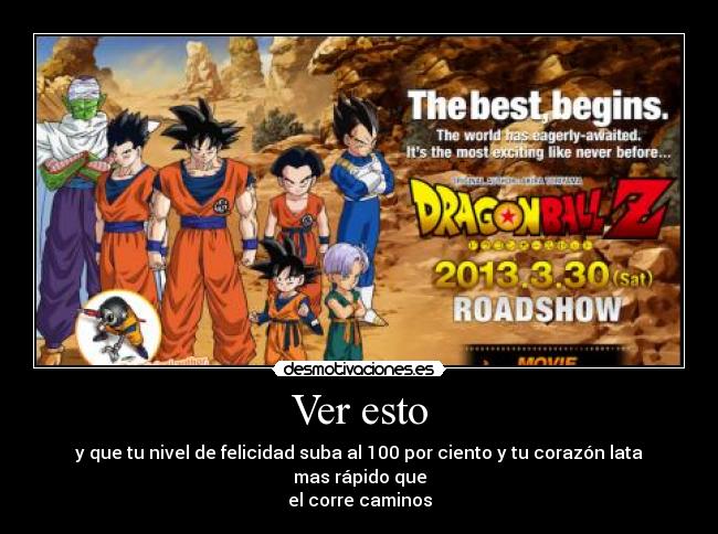 Ver esto - y que tu nivel de felicidad suba al 100 por ciento y tu corazón lata mas rápido que
el corre caminos