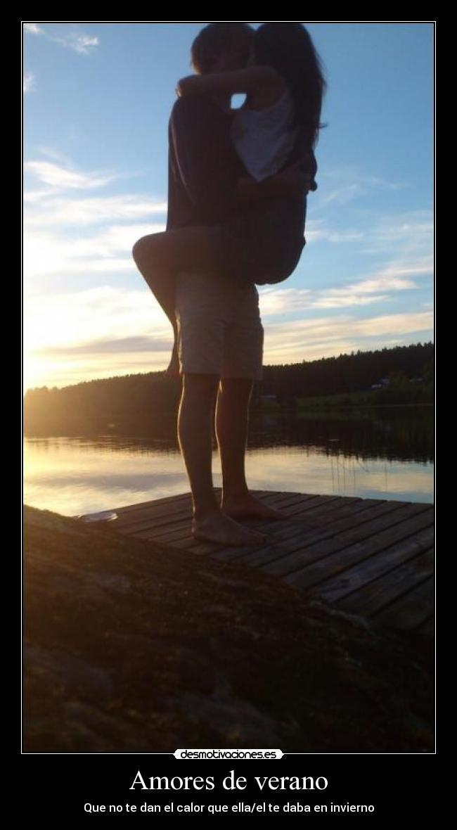 Amores de verano - Que no te dan el calor que ella/el te daba en invierno
