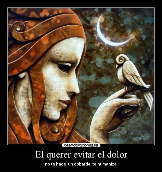 El querer evitar el dolor -