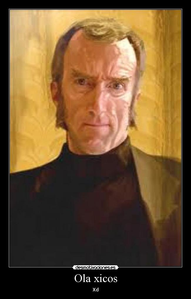 Ola xicos - Xd