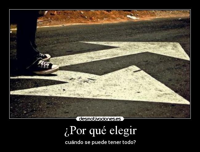 ¿Por qué elegir - cuándo se puede tener todo?
