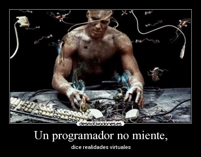Un programador no miente, - 