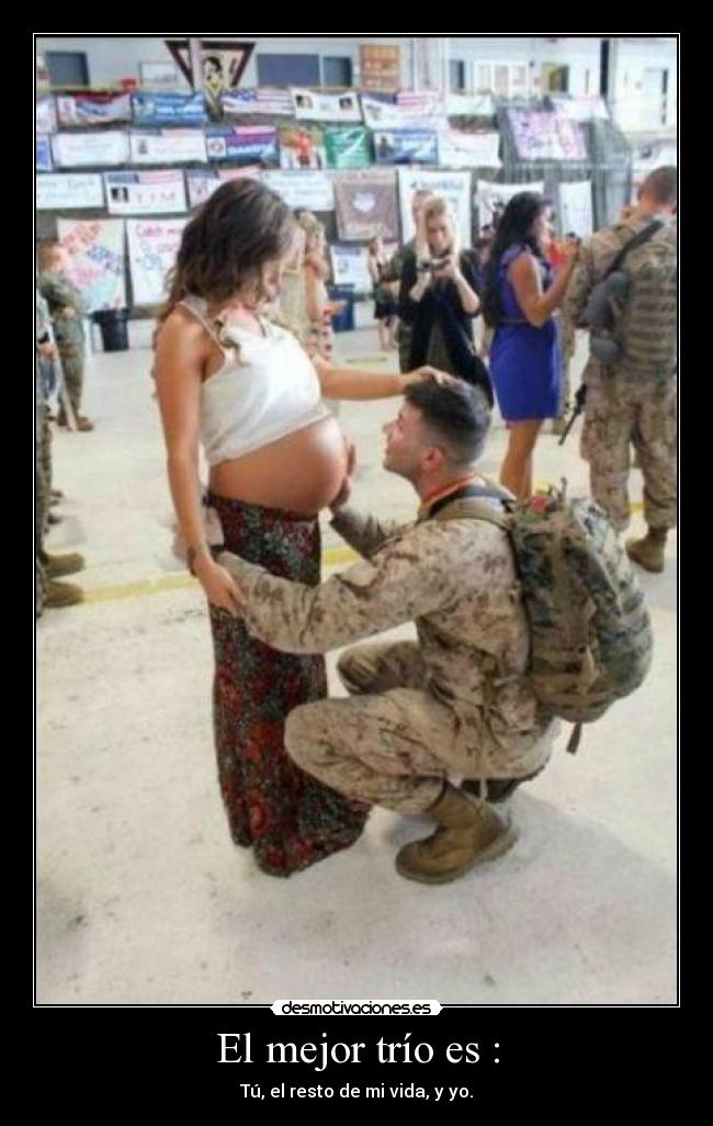 El mejor trío es : - Tú, el resto de mi vida, y yo.