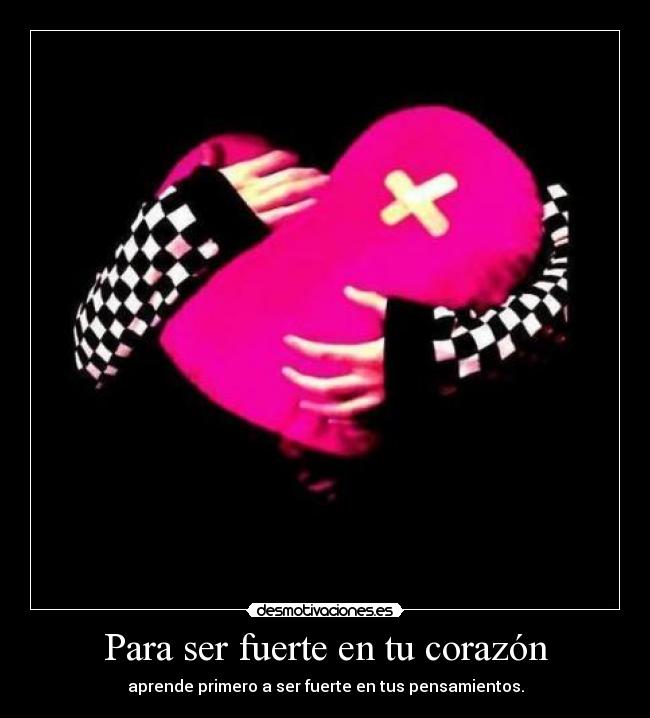 Para ser fuerte en tu corazón -
