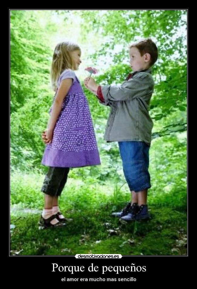 Porque de pequeños - el amor era mucho mas sencillo