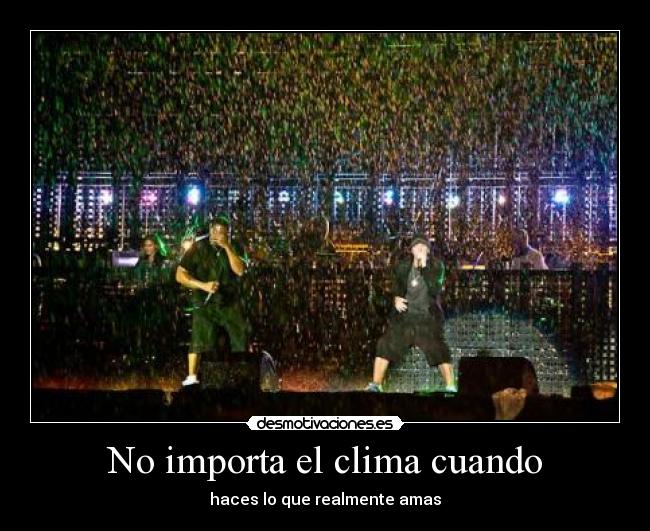 No importa el clima cuando -