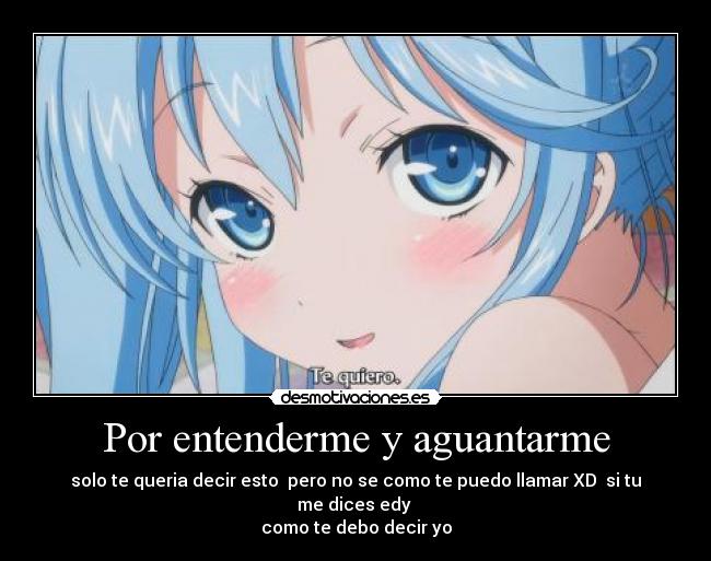 Por entenderme y aguantarme - 