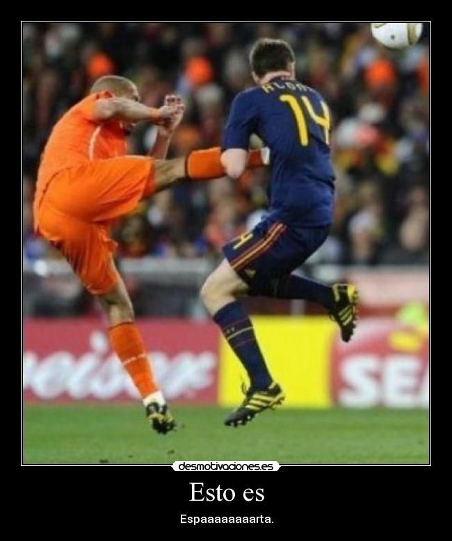 Esto es - Espaaaaaaaarta.