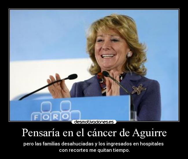 Pensaría en el cáncer de Aguirre -