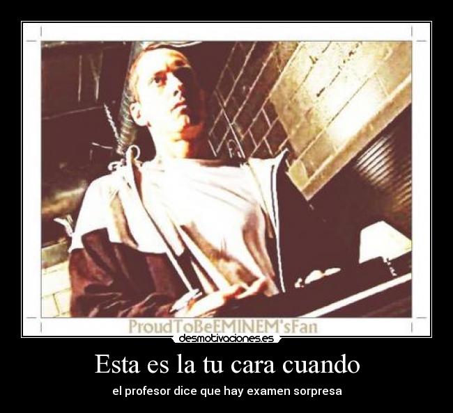 Esta es la tu cara cuando - 