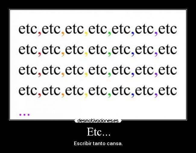Etc... - Escribir tanto cansa.