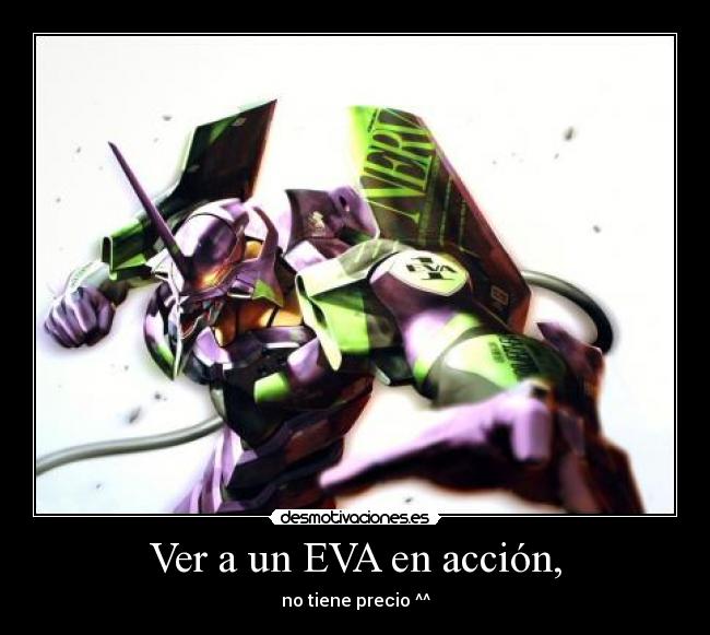 Ver a un EVA en acción, - no tiene precio ^^