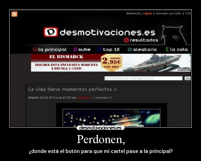 Perdonen, - ¿donde está el botón para que mi cartel pase a la principal?