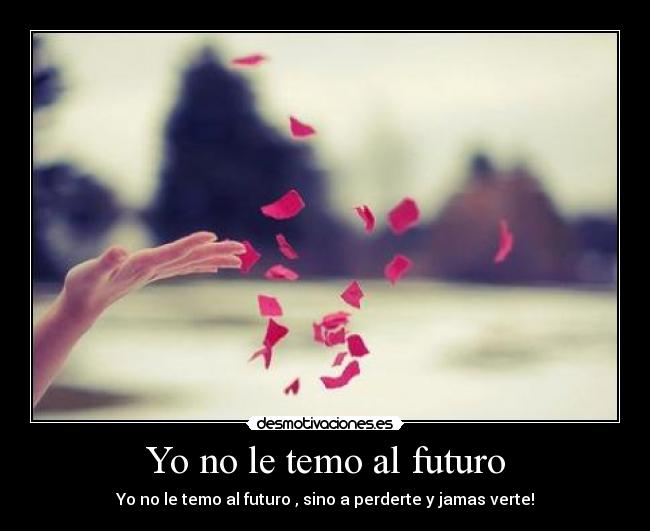 Yo no le temo al futuro - 