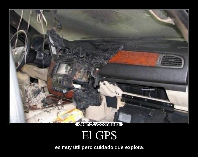 El GPS - es muy útil pero cuidado que explota.