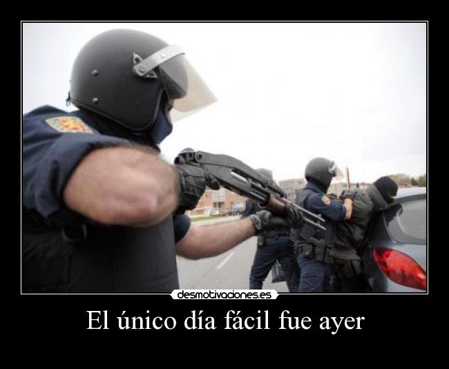 El único día fácil fue ayer -