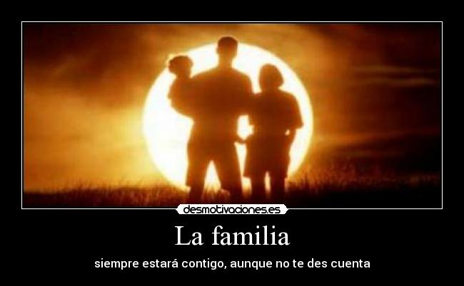 carteles familia familia dar siempre estar ahi aunque ely desmotivaciones