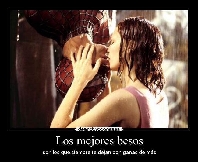 Los mejores besos - son los que siempre te dejan con ganas de más