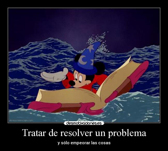 carteles tratar resolver problema empeorar las cosas desmotivaciones