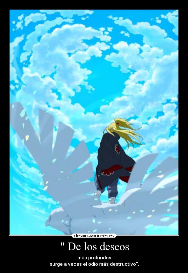 De los deseos - más profundos
surge a veces el odio más destructivo.